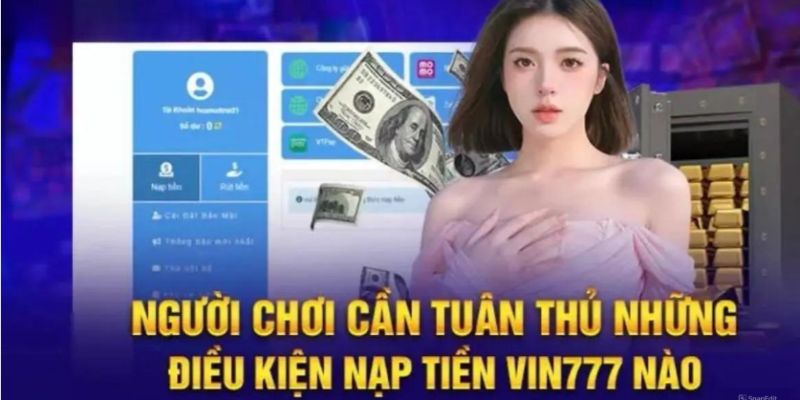 Quy định hội viên nên nắm khi nạp tiền Vin777