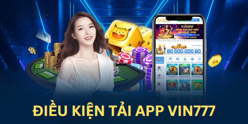 Những điều kiện thiết yếu để cài đặt app VIN777 thành công