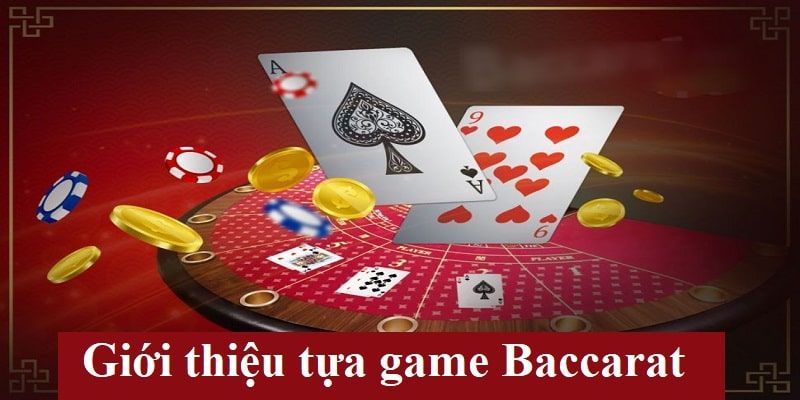 Khám phá khái niệm của tựa game bài Baccarat 