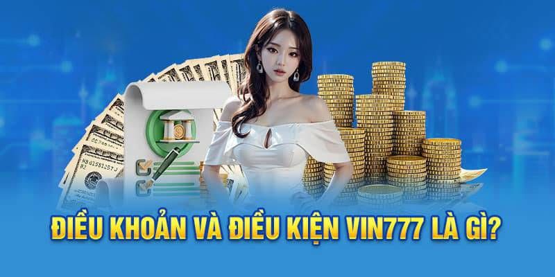 Những quy định chung trong điều khoản điều kiện Vin777