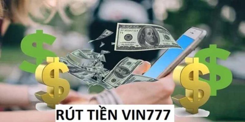 Rút Tiền Vin777 Xử Lý Nhanh Gọn Trong Vòng Một Nốt Nhạc